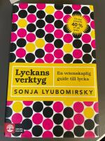 Lyckans verktyg : en vetenskaplig guide till lycka