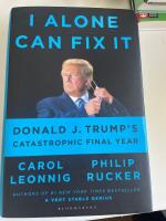 I alone can fix it - Donald J Trump's catastrophic final year