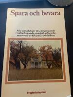 Spara och bevara : r&aring;d och riktlinjer f&ouml;r energisparande i kulturhistoriskt v&auml;rdefull bebyggelse
