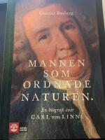 Mannen som ordnade naturen : en biografi &ouml;ver Carl von Linn&eacute;