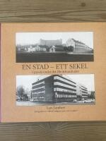 En stad - ett sekel : Uppsala under det 20e &aring;rhundradet