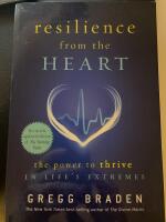 Resilience from the Heart: The Power to Thrive in Life's Extremes