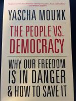 The people vs. democracy - why our freedom is in danger and how to save it