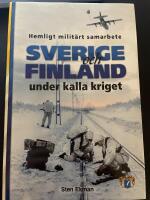 Sverige och Finland under kalla kriget : hemligt milit&auml;rt samarbete