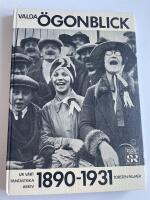 Valda &ouml;gonblick 1890-1931 : ur v&aring;rt fantastiska arkiv