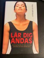 L&auml;r dig andas :andningsmetoder f&ouml;r h&auml;lsa, personlig utveckling och &ouml;kat v&auml;lbefinnande