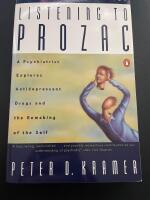 Listening to Prozac : a psychiatrist explores antidepressant drugs and the remaking of the self