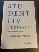 Studentliv i Uppsala fr&aring;n 1600-talet till v&aring;ra dagar