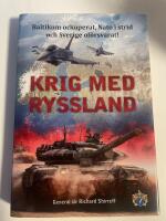 Krig med Ryssland : Baltikum ockuperat, Nato i strid och Sverige of&ouml;rsvarat!