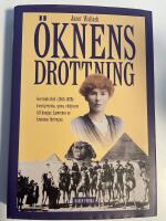 &Ouml;knens drottning : Gertrude Bell (1868-1926) : &auml;ventyrerska, spion, r&aring;dgivare till kungar, Lawrence