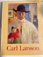 Carl Larsson : en utst&auml;llning ing&aring;ende i Nationalmuseums 200-&aring;rsjubileum : Nationalmuseum 7 februari-10 maj 1992