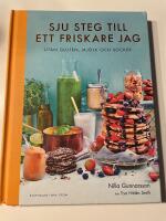 Sju steg till ett friskare jag : utan gluten, mj&ouml;lk och socker