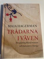 Tr&aring;darna i v&auml;ven : p&aring; spaning bland minnen och kulturarv i Sverige