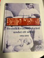 Svensk kvinnosjukv&aring;rd under ett sekel - [1904-2004 : jubileumsskrift]