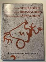 Sten&aring;ldern Brons&aring;ldern J&auml;rn&aring;ldern - Signums svenska konsthistoria