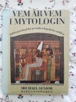 Vem &auml;r vem i mytologin : 1200 mytologiska gestalter fr&aring;n hela v&auml;rlden