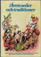 &Aring;rets seder och traditioner : alla v&aring;ra k&auml;nda och ok&auml;nda helger - seder och traditioner f&ouml;rr och nu