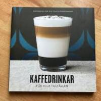 Kaffedrinkar f&ouml;r alla tillf&auml;llen : [kaffeboken f&ouml;r dig utan espressomaskin]