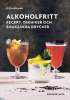Alkoholfritt : recept, tekniker och smaks&auml;kra drycker
