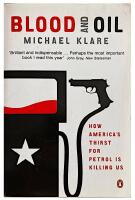 Blood and oil - the dangers and consequences of America's growing petroleum dependency