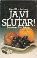 Ja, vi slutar! : [en roman]