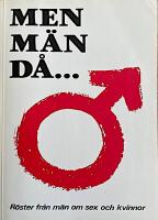 Men m&auml;n d&aring; --- : r&ouml;ster fr&aring;n m&auml;n om kvinnor och sex