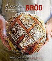 S&aring; bakar du br&ouml;d : steg f&ouml;r steg till lyckade br&ouml;d och bakverk