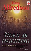 Tiden &auml;r ingenting : [en sl&auml;ktsaga]