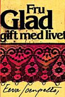 Fru Glad, gift med livet