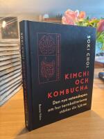 Kimchi och kombucha : den nya vetenskapen om hur tarmbakterierna st&auml;rker din hj&auml;rna