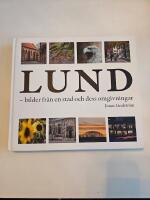 Lund - bilder fr&aring;n en stad och dess omgivningar