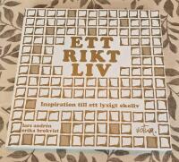 Ett rikt liv : inspiration till ett lyxigt ekoliv