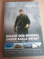 Soldat och general under kalla kriget : vi hade en g&aring;ng en f&ouml;rsvarsmakt