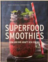 Superfood smoothies : som ger dig kraft och energi