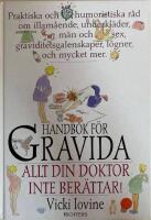 Handbok f&ouml;r gravida eller allt man inte kan fr&aring;ga doktorn om :  praktiska o