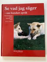 Se vad jag s&auml;ger : om hundars spr&aring;k : kommunikation mellan m&auml;nniska och hund