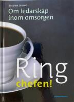 Ring chefen! Om ledarskap inom omsorgen