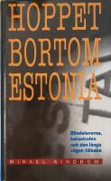 Hoppet bortom Estonia : [bibeleleverna, katastrofen och den l&aring;nga v&auml;gen tillbaka]
