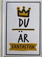 Du &auml;r fantastisk