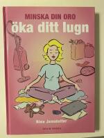 Minska din oro, &ouml;ka ditt lugn