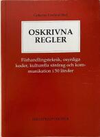Oskrivna regler : f&ouml;rhandlingsteknik, osynliga koder, kulturella s&auml;rdrag och kommunikation i 50 l&auml;nder