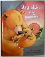 Jag &auml;lskar dig mamma!