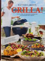 Grilla! : k&ouml;tt, fisk, tillbeh&ouml;r, desserter och massor med gr&ouml;nt