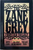 The zane Grey frontier trilogy. Betty Zane, The spirit of the Border. The last Trail