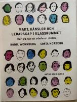 Makt, k&auml;nslor och ledarskap i klassrummet : hur EQ kan ge arbetsro i skolan
