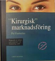 Kirurgisk marknadsf&ouml;ring- skapande av m&ouml;ten och relationer i en f&ouml;r&auml;nderlig v&auml;rld
