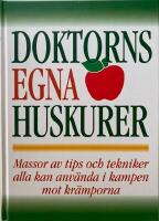 Doktorns egna huskurer Massor av tips och tekniker alla kan anv&auml;nda i kampen mot kr&auml;mporna.