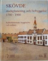 Sk&ouml;vde : stadsplanering och bebyggelse 1760-1960 : kulturhistoriska byggnader och milj&ouml;er