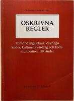 Oskrivna regler : f&ouml;rhandlingsteknik, osynliga koder, kulturella s&auml;rdrag och kommunikation i 50 l&auml;nder