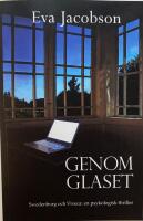 Genom Glaset - Swedenborg och Viveca: en psykologisk thriller